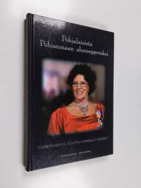Pohjalaisista Pohjanmaan alueoopperaksi : Vaasan oopperan historia 1956-2006 : viisikymmentä vuotta oopperan tähden