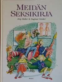 Meidän seksikirja. (Nuortenkirja, seksuaalinen kehitys, sukupuolielämä)