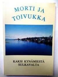 Morti ja Toivukka - Runoa ja suorasanaista Sulkavalta ja vähän muualtakin