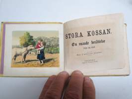 Stora Kossan. En roande berällse för de små - Med 3 kolorerade planscher -ruotsalainen lastenkirja v. 1866