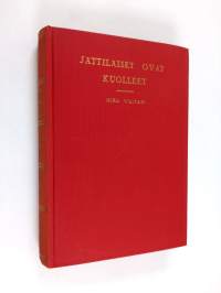 Jättiläiset ovat kuolleet : novelleja ja näytelmä (signeerattu, tekijän omiste)