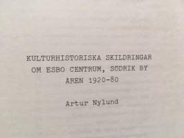 Esbo Centrum södrik by 1920-80 - Kulturhistoriska skildringar om Esbo centrum, Södrik by åren 1920-80