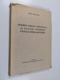 Suomen kielen nukuksissa ja hereillä -tyyppiset paikallissija-adverbit : vartaloltaan -ksi-(kongruenssi -kse-) ja -ei- kongruenssi -ee- -loppuisia paikallissija-a...