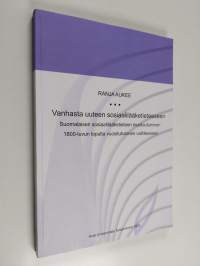 Vanhasta uuteen sosiaalilääketieteeseen : suomalaisen sosiaalilääketieteen muotoutuminen 1800-luvun lopulta vuosituhannen vaihteeseen