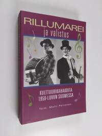 Rillumarei ja valistus : kulttuurikahakoita 1950-luvun Suomessa