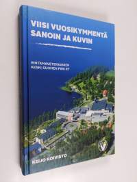 Viisi vuosikymmentä sanoin ja kuvin : Rintamaveteraanien Keski-Suomen piiri ry