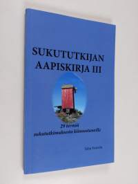 Sukututkijan aapiskirja III - 29 termiä sukututkimuksesta kiinnostuneille