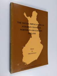 The social implications of agrarian change in Northern and Eastern Finland