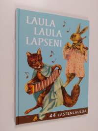 Laula laula lapseni : 44 lastenlaulua