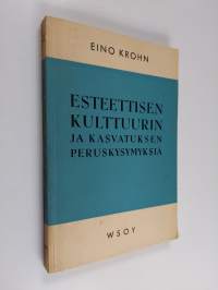 Esteettisen kulttuurin ja kasvatuksen peruskysymyksiä