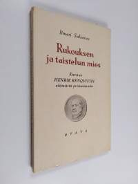 Rukouksen ja taistelun mies : kuvaus Henrik Renqvistin elämästä ja toiminnasta