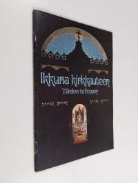 Ikkuna kirkkauteen = Window to heaven