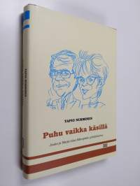 Puhu vaikka käsillä : Jouko ja Marja-Liisa Mäenpään yrittäjätarina