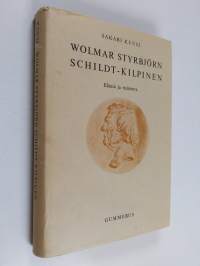 Wolmar Styrbjörn Schildt-Kilpinen : elämä ja toiminta