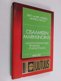 Osaamisen markkinointi : asiantuntijayrityksen 7 avainta menestykseen