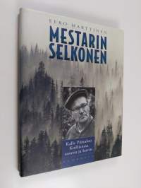 Mestarin selkonen : Kalle Päätalon Koillismaa sanoin ja kuvin