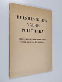 Bolshevikkien valhepolitiikka : Saksan bolshevisminvastaista sotaa koskevia asiakirjoja