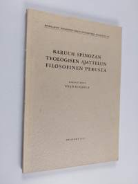 Baruch Spinozan teologisen ajattelun filosofinen perusta