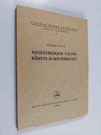 Augustinuksen valtiokäsitys ja sen perusteet teoksessa De civitate Dei