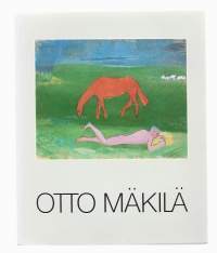 Otto Mäkilä (1904-1955) : Turun taidemuseoMäkilä, Otto ; Bergh, Erik ; Hovi-Wasastjerna, Päivi, Turun taidemuseo 1986.