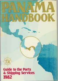 Panama Handbok guide to the port &amp; shipping services 1982