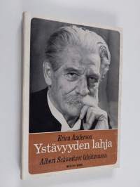 Ystävyyden lahja : Albert Schweitzer lähikuvassa