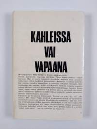 Kahleissa vai vapaana : Hyvä - paha - synti