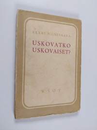 Uskovatko uskovaiset : tutkisteluja
