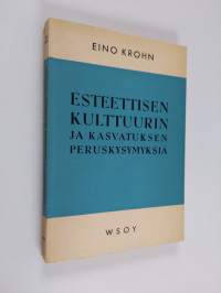 Esteettisen kulttuurin ja kasvatuksen peruskysymyksiä