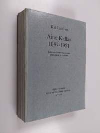 Aino Kallas 1897-1921 : tutkimus hänen tuotantonsa päälinjoista ja taustasta