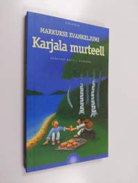 Markukse evankeljumi Karjala murteell : onks teill montakii rieskaa reissuss