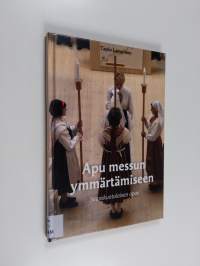 Apu messun ymmärtämiseen : seurakuntalaisen opas