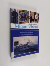 Minun Vironi - muistelmia pitkältä Viron-taipaleelta