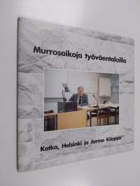 Murrosaikoja työväentaloilla : Kotka, Helsinki ja Jorma Kilappa (numeroitu)