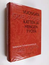 Vuosisata kätten ja hengen työtä : Tapanilan työväenyhdistys sata vuotta 1908-2008