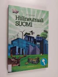 Hiilineutraali Suomi : miten luodaan ilmastoystävällinen yhteiskunta?