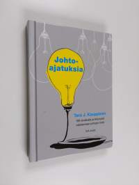 Johtoajatuksia : 100 oivallusta ja kiteytystä valaisemaan johtajan tietä (signeerattu)