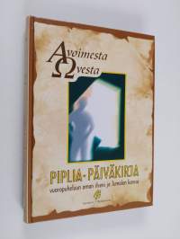Avoimesta ovesta : Piplia-päiväkirja vuoropuheluun oman itseni ja Jumalan kanssa