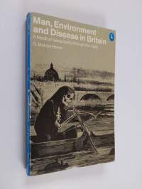 Man, environment and disease in Britain : a medical geography of Britain through the ages