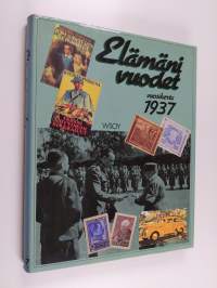 Elämäni vuodet : Vuosikerta 1937, Ajankuvia vuosilta 1937-1957