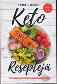 Keto-reseptejä, 2019.Keto Kickstart.  Polta rasvaa ja pudota painoa nopeasti ja turvallisesti.