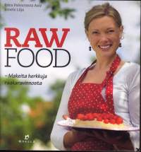 Raw food - makeita herkkuja raakaravinnosta. 2011