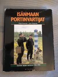 Isänmaan portinvartijat : Suomen rajojen vartiointi 1918-1994