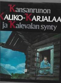 Kansanrunon Kauko-Karjalaa ja Kalevalan synty/Kaukonen, Väinö, Uomala, Vilho, WSOY 1984