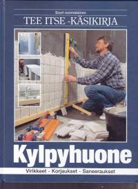 Suuri suomalainen Tee itse -käsikirja - Kylpyhuone.  Virikkeet, korjaukset, saneeraukset, 2005.