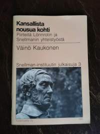 Kansallista nousua kohti : piirteitä Lönnrotin ja Snellmanin yhteistyöstä (tekijän omiste)