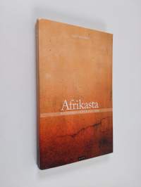 Afrikasta : muistiinpanoja vuosilta 2007-2009