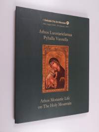 Athos - Luostarielämää Pyhällä Vuorella = Athos : Monastic life on the Holy mountain