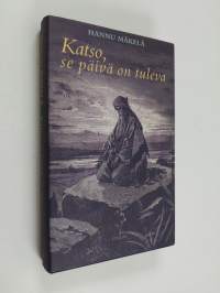 Katso, se päivä on tuleva (signeerattu, tekijän omiste, ERINOMAINEN)