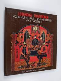 Lebendige traditionen : Volkskunst aus dem mittleren wolgagebiet